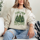 I Like Them Real Thick and Sprucey Graphic Sweatshirt Ave Shops